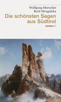 Die schönsten Sagen aus Südtirol - Morscher, Wolfgang; Mrugalska, Berit
