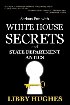 Serious Fun with White House Secrets - Hughes, Libby