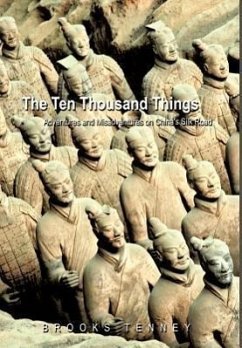 The Ten Thousand Things: Adventures and Misadventures on China's Silk Road