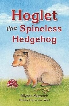 Hoglet the Spineless Hedgehog - Marnoch, Allyson; Ward, Lorraine