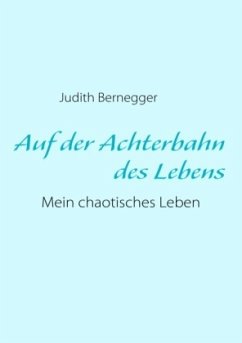 Auf der Achterbahn des Lebens - Bernegger, Judith