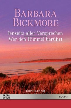 Jenseits aller Versprechen / Wer den Himmel berührt - Bickmore, Barbara