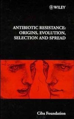 Antibiotic Resistance: Origins, Evolution, Selection and Spread - Chadwick, Derek J und Jamie A Goode