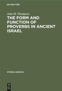 The Form and Function of Proverbs in Ancient Israel - Thompson, John M.