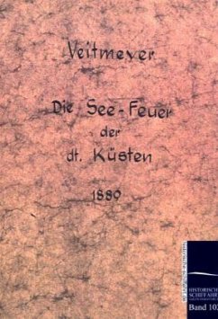 Die See-Leuchtfeuer der deutschen Küsten im Jahre 1889 - Veitmeyer, Ludwig A.