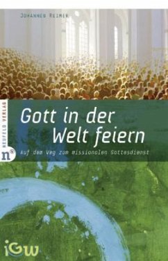 Gott in der Welt feiern - Reimer, Johannes