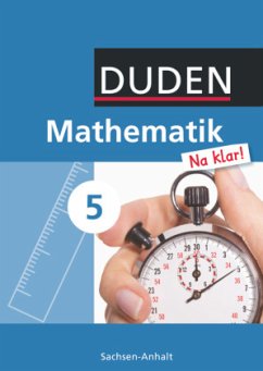 Mathematik Na klar! - Sekundarschule Sachsen-Anhalt - 5. Schuljahr / Duden Mathematik 'Na klar!', Ausgabe Sachsen-Anhalt - Eid, Wolfram;Liesenberg, Günter;Lootze, Sybille