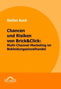 Chancen und Risiken von Brick&Click: Multi-Channel-Marketing im Bekleidungseinzelhandel - Kock, Stefan