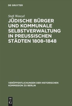 Jüdische Bürger und kommunale Selbstverwaltung in preußischen Städten 1808¿1848 - Wenzel, Stefi