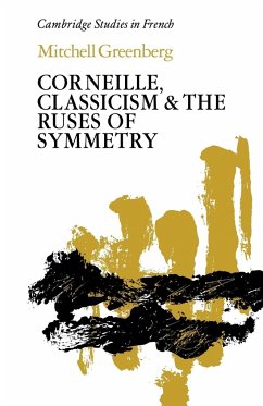 Corneille, Classicism and the Ruses of Symmetry - Greenberg, Mitchell