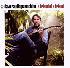 A Friend Of A Friend - Dave Rawlings Machine