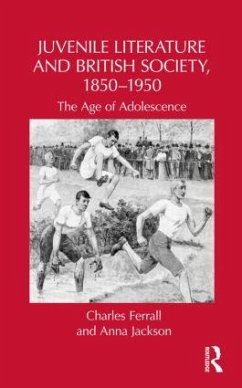 Juvenile Literature and British Society, 1850-1950 - Ferrall, Charles; Jackson, Anna