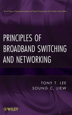 Principles of Broadband Switching and Networking - Liew, Soung C.; Lee, Tony T.