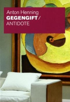 Anton Henning. Gegengift / Antidote - Henning, Anton Anton Henning. Gegengift / Antidote - Henning, Anton