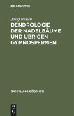 Dendrologie der Nadelbäume und übrigen Gymnospermen Dendrologie der Nadelbäume und übrigen Gymnospermen