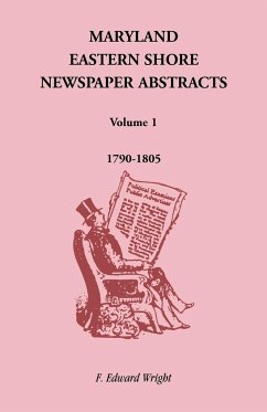 Maryland Eastern Shore Newspaper Abstracts, Volume 1 - Wright, F. Edward