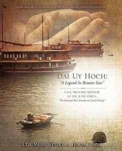 Dai Uy Hoch: A Legend in Remote Seas - Hoch U. S. N., Lt Cmdr Wesley a.; Hoch, Wesley A.