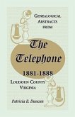 Genealogical Abstracts from the Telephone, 1881-1888, Loudoun County, Virginia