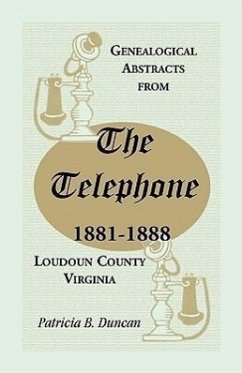 Genealogical Abstracts from the Telephone, 1881-1888, Loudoun County, Virginia - Duncan, Patricia B.