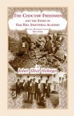 The Choctaw Freedmen and the Story of Oak Hill Industrial Academy, Valiant, McCurtain County, Oklahoma, Now Called the Alice Lee Elliott Memorial. Inc