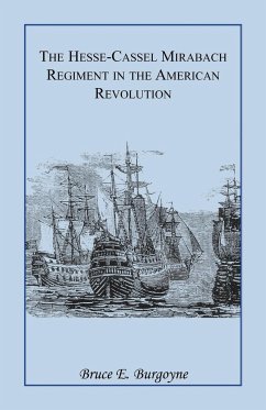 The Hesse-Cassel Mirbach Regiment in the American Revolution - Schmidt, August; Burgoyne, Bruce E.