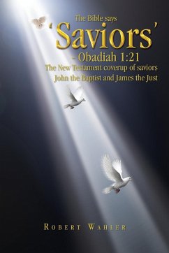 The Bible Says 'Saviors' - Obadiah 1 - Wahler, Robert