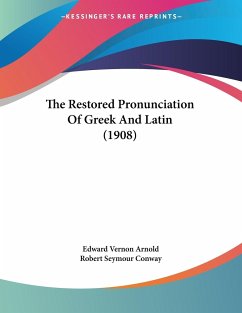 The Restored Pronunciation Of Greek And Latin (1908) - Arnold, Edward Vernon; Conway, Robert Seymour