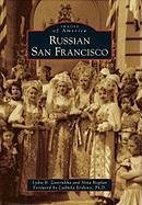 Russian San Francisco - Zaverukha, Lydia B; Bogdan, Nina; Ershova, Ludmila