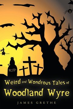 Weird and Wondrous Tales of Woodland Wyre - Grethe, James