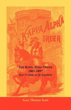 The Kappa Alpha Order, 1865-1897 - Scott, Gary Thomas