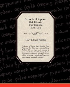 A Book of Operas - Their Histories Their Plots and Their Music - Krehbiel, Henry Edward