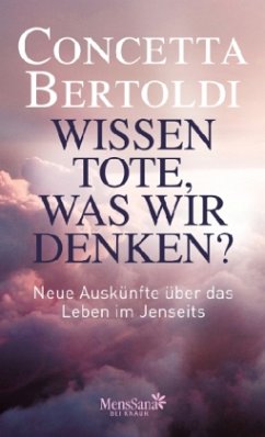 Wissen Tote, was wir denken? - Bertoldi, Concetta