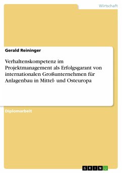 Verhaltenskompetenz im Projektmanagement als Erfolgsgarant von internationalen Großunternehmen für Anlagenbau in Mittel- und Osteuropa