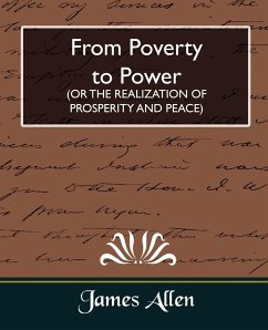 From Poverty to Power (or the Realization of Prosperity and Peace) - Allen, James; James Allen