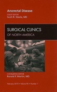 Anorectal Disease, an Issue of Surgical Clinics - Steele, Scott R.