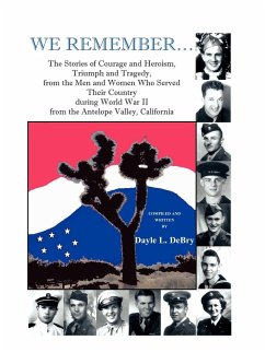 We Remember... the Stories of Courage and Heroism, Triumph Awe Remember... the Stories of Courage and Heroism, Triumph and Tragedy, from the Men and W - Debry, Dayle L.