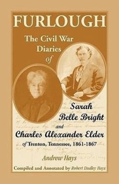 Furlough: The Civil War Diaries of Sarah Belle Bright and Charles Alexander Elder of Trenton, Tennessee 1861-1867 - Hays, Andrew