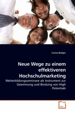 Neue Wege zu einem effektiveren Hochschulmarketing - Bödger, Carina