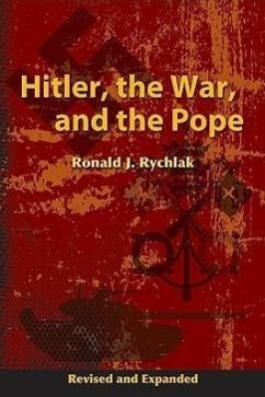 Hitler, the War, and the Pope, Revised and Expanded - Rychlak, Ronald J