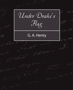 Under Drake's Flag - G. a. Henty, A. Henty; G. A. Henty
