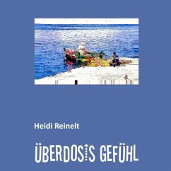 ÜBERDOSIS GEFÜHL - Reinelt, Heidi