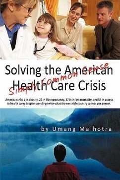 Solving the American Health Care Crisis - Umang Malhotra, Malhotra; Umang Malhotra