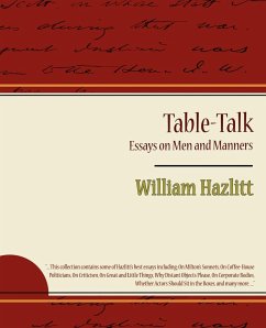 Table-Talk, Essays on Men and Manners - William Hazlitt, Hazlitt; William Hazlitt