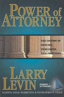 Power of Attorney: Take Control of Your Life, Your Career, Your Profession - Levin, Larry