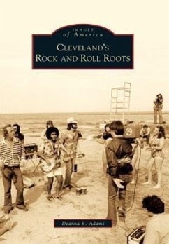 Cleveland's Rock and Roll Roots - Adams, Deanna R.
