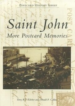 Saint John: More Postcard Memories - Keleher, Terry R. J.; Collins, Donald P.