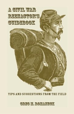 A Civil War Reenactor's Guidebook - Romaneck, Greg M.