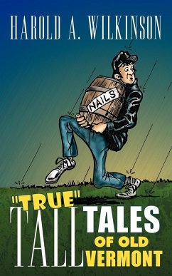 True Tall Tales of Old Vermont - Wilkinson, Harold A.