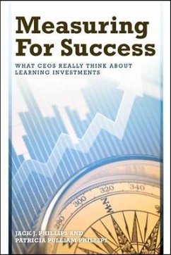 Measuring for Success: What Ceos Really Think about Learning Investments - Phillips, Jack J.; Phillips, Patricia Pulliam