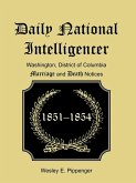 Daily National Intelligencer, Washington, District of Columbia Marriages and Deaths Notices, (January 1, 1851 to December 30, 1854)